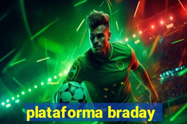 plataforma braday